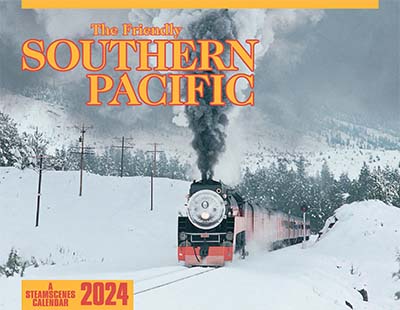 Steamscenes The Friendly Southern Pacific 2024 Calendar
