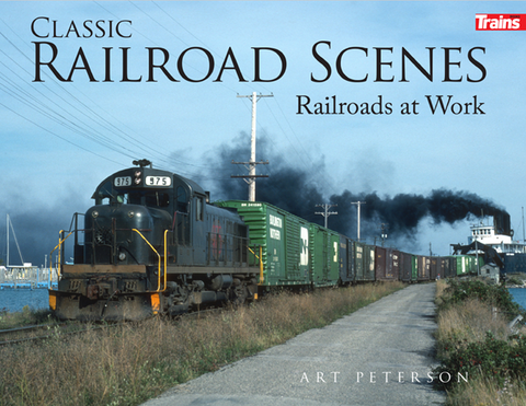 Classic Railroad Scenes: Railroads at Work