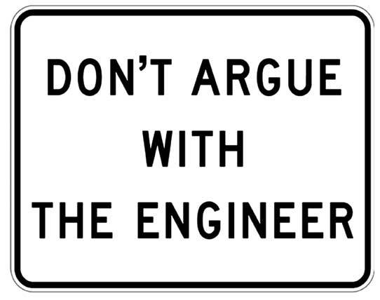 Don't Argue with the Engineer Metal Sign