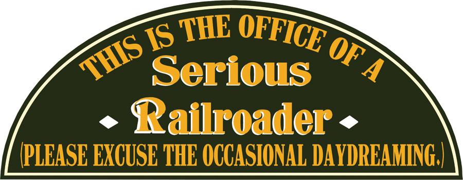 Serious Railroader Sign