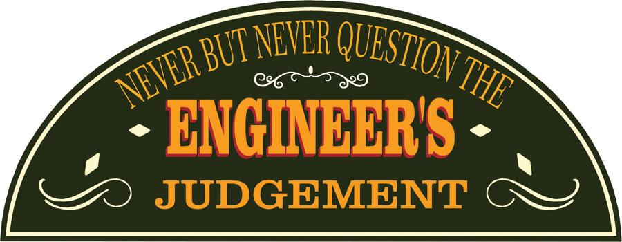 Engineer's Judgement Sign