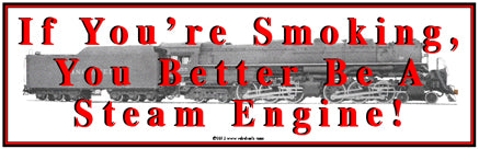 If You're Smoking, You Better Be a Steam Engine Tin Sign