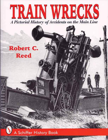 Train Wrecks: A Pictorial History of Accidents on the Main Line Book