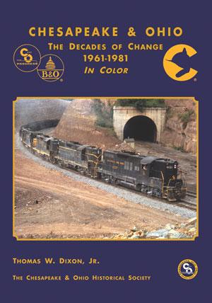 C&O Railway 1961-1981: The Decades of Change in Color