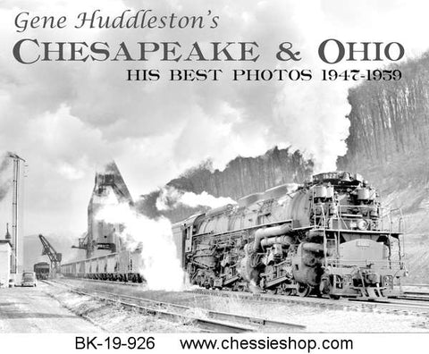 Gene Huddleston’s Chesapeake & Ohio: His Best Photography 1947-1959 Book